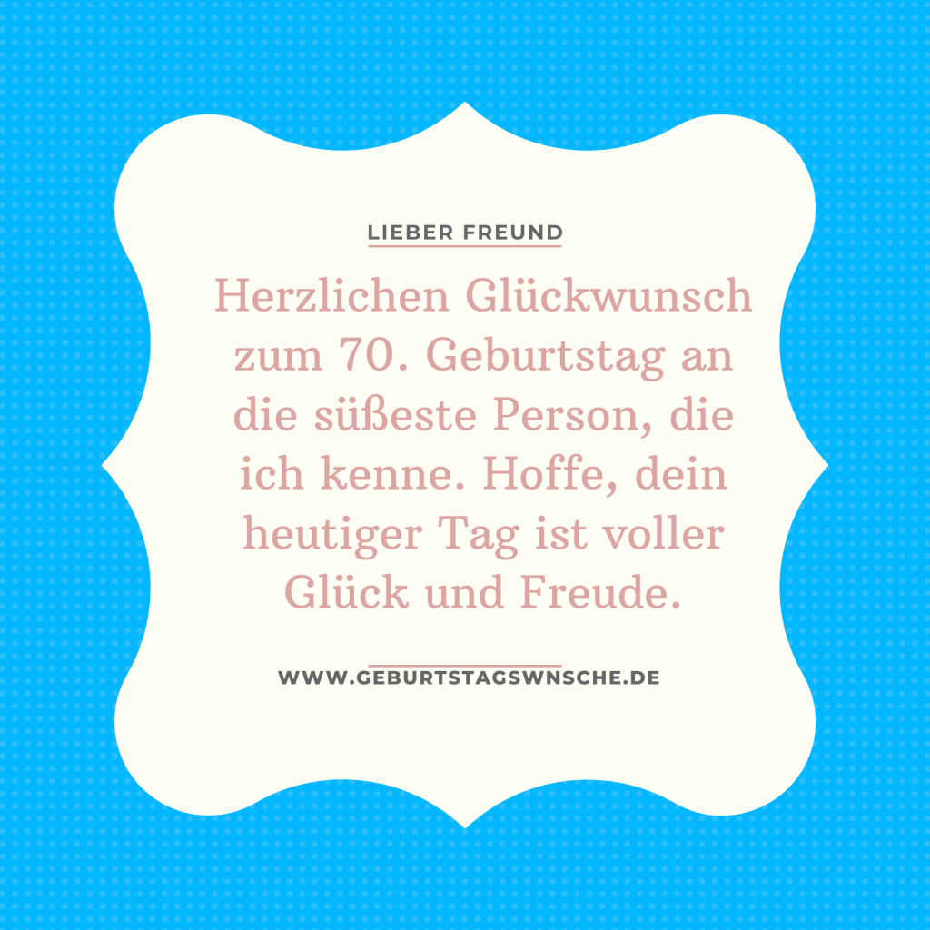 70.Geburtstagswünsche an deinen besten Freund